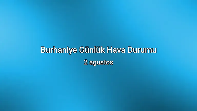 Burhaniye Günlük Hava Durumu - 2 agustos