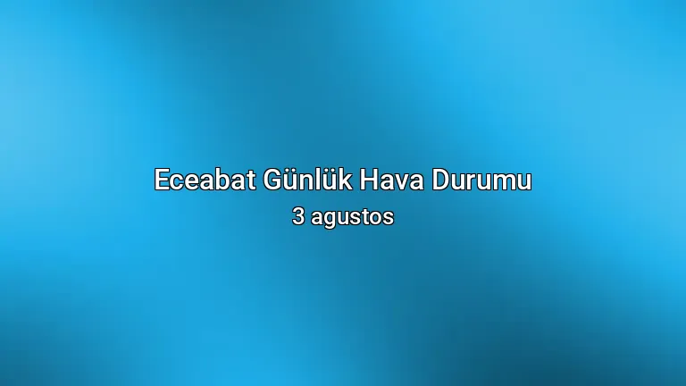 Eceabat Günlük Hava Durumu - 3 agustos